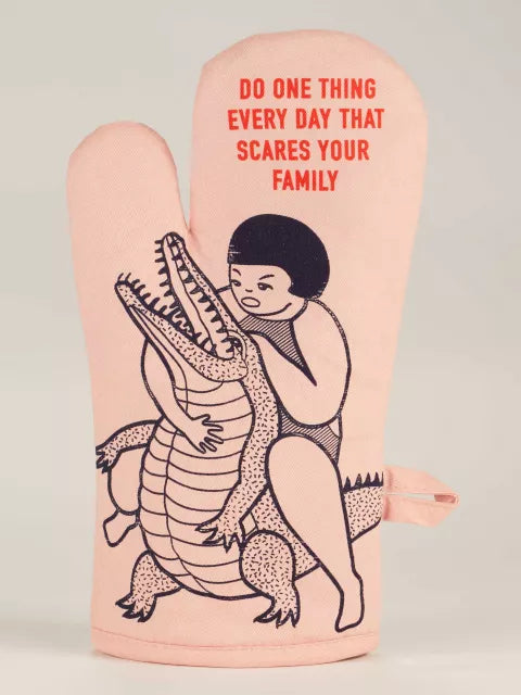 DO ONE THING EVERY DAY THAT SCARES YOUR FAMILY OVEN MITT