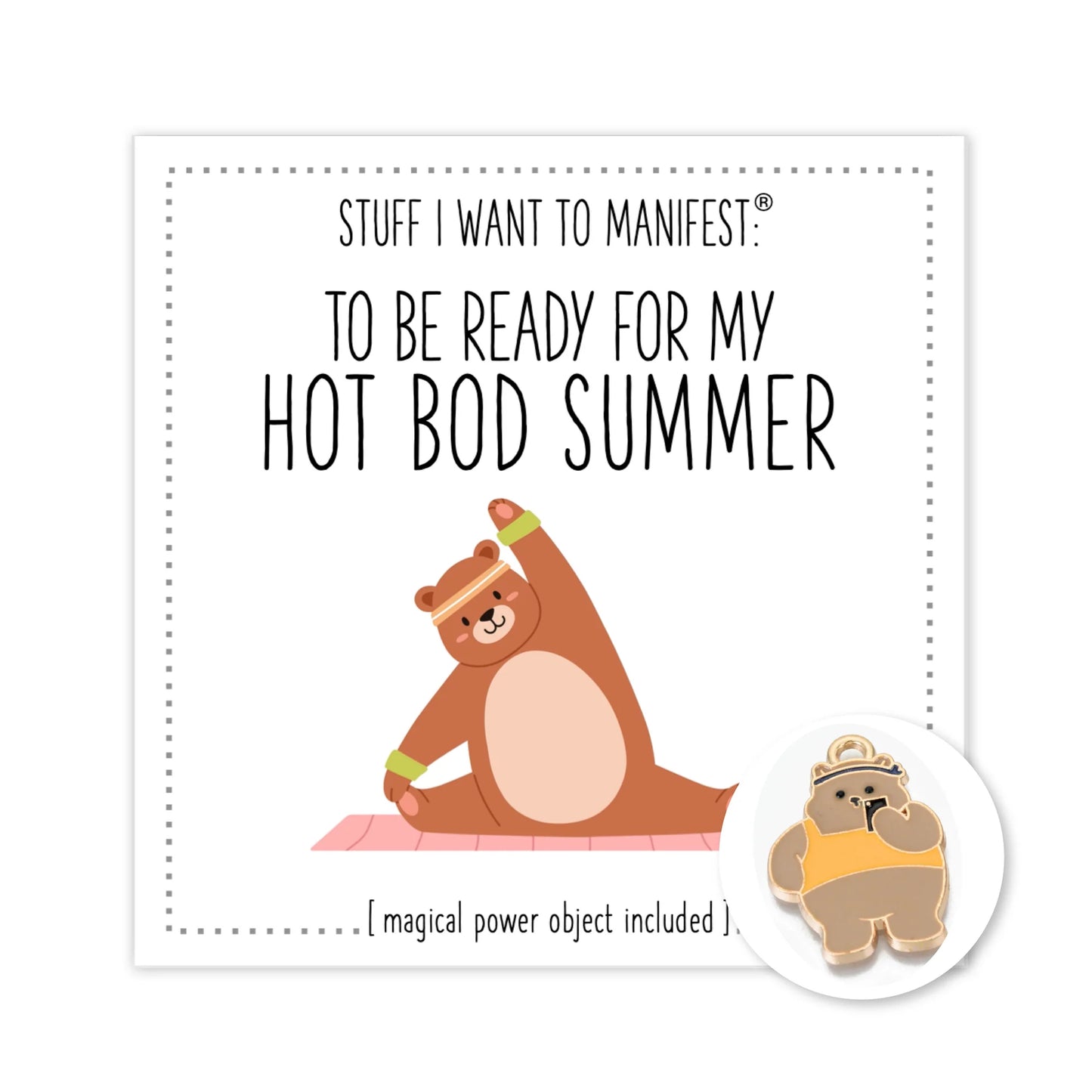 TO BE READY FOR MY HOT BOD SUMMER CHARM